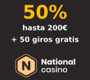 50% hasta 200€ + 50 giros gratis en National Casino